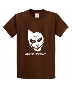 Why So Serious? Unisex Kids and Adults T-Shirt for Sci-Fi Movie Fans